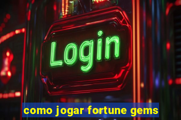 como jogar fortune gems